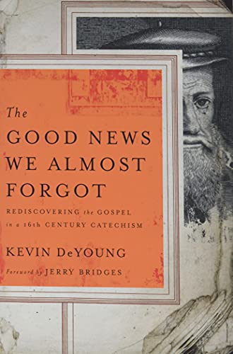 The Good News We Almost Forgot: Rediscovering the Gospel in a 16th Century Catechism von Moody Publishers